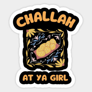 challah at ya girl - funny hanukkah gifts for women and girls happy challah days with challah bread challah meme Sticker